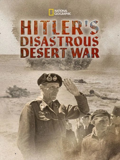 Hitler’s Disastrous Desert War (2021)