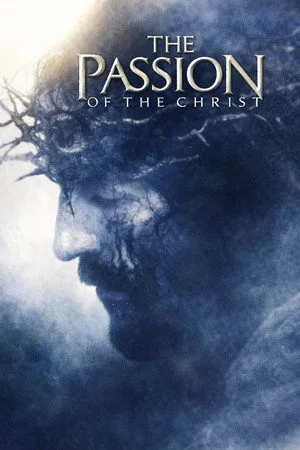The Passion of the Christ –