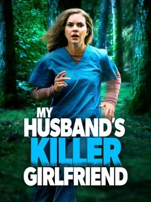 My Husband’s Killer Girlfriend (2021)
